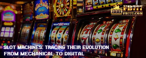 Slot Machines: Tracing Their Evolution from Mechanical to Digital